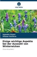 Einige wichtige Aspekte bei der Auswahl von Winterwicken di Valentin Kosev, Viliana Vasileva edito da Verlag Unser Wissen