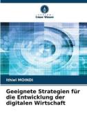 Geeignete Strategien für die Entwicklung der digitalen Wirtschaft di Ithiel Moindi edito da Verlag Unser Wissen