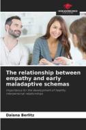 The relationship between empathy and early maladaptive schemas di Daiana Berlitz edito da Our Knowledge Publishing