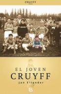 El Joven Cruyff = The Young Cruyff di Johann Cruyff edito da Ediciones B