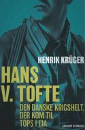 Hans V. Tofte - Den danske krigshelt, der kom til tops i CIA di Henrik Krüger edito da Lindhardt og Ringhof