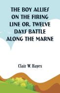 The Boy Allies On the Firing Line di Clair W. Hayes edito da Alpha Editions