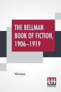 THE BELLMAN BOOK OF FICTION, 1906-1919: di VARIOUS edito da LIGHTNING SOURCE UK LTD