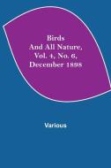 Birds and All Nature, Vol. 4, No. 6, December 1898 di Various edito da Alpha Editions