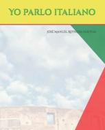 Yo Parlo Italiano di Jose Manuel Reynosa Farinas edito da Independently Published
