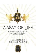 Discipleship & Spiritual Warfare: Kingdom Principles for Living Victoriously di Nancy Williams edito da LIGHTNING SOURCE INC