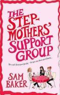 The Stepmothers\' Support Group di Sam Baker edito da Harpercollins Publishers