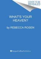 What's Your Heaven?: 7 Lessons to Love Your Life Now di Rebecca Rosen edito da HARPER WAVE