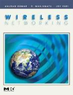 Wireless Networking di Anurag Kumar, D. Manjunath, Joy Kuri edito da MORGAN KAUFMANN PUBL INC