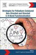 Strategies for Palladium-Catalyzed Non-directed and Directed C bond H Bond Functionalization di Anant  R. Kapdi, Debabrata Maiti edito da Elsevier Science Publishing Co Inc