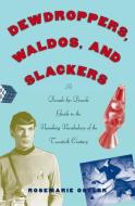 Dewdroppers, Waldos, and Slackers di Rosemarie Ostler edito da Oxford University Press Inc