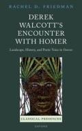 Derek Walcott's Encounter With Homer di Rachel D. Friedman edito da Oxford University Press