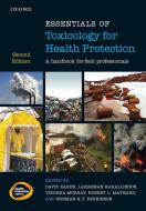 Essentials of Toxicology for Health Protection di David Baker, Lakshman Karalliedde, Virginia Murray edito da OUP Oxford