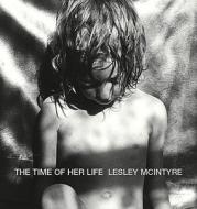 The Time Of Her Life di Lesley McIntyre edito da Vintage Publishing