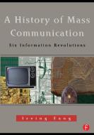 A History of Mass Communication di Irving (University of Minnesota Fang edito da Taylor & Francis Ltd