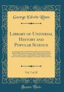 Library of Universal History and Popular Science, Vol. 7 of 25: Containing a Record of the Human Race from the Earliest Historical Period to the Prese di George Edwin Rines edito da Forgotten Books