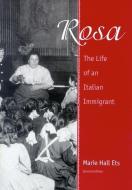 Rosa: The Life of an Italian Immigrant di Marie Hall Ets edito da UNIV OF WISCONSIN PR