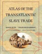 Atlas of the Transatlantic Slave Trade di David Eltis, David Richardson edito da Yale University Press