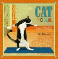 Cat Yoga: Fitness and Flexibility for the Modern Feline di Rick Tillotson edito da Clarkson Potter Publishers