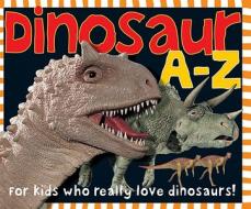 Dinosaur A-Z di Roger Priddy edito da PRIDDY BOOKS
