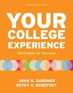Your College Experience: Strategies for Success di John N. Gardner, Betsy O. Barefoot edito da Bedford Books