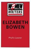 Elizabeth Bowen di Phyllis Lassner edito da Palgrave