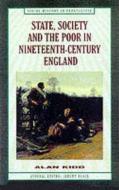 State, Society And The Poor In Nineteenth-century England di A. Kidd edito da Macmillan Education Uk