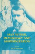 Max Weber, Democracy and Modernization di Ralph Schroeder edito da Palgrave Macmillan
