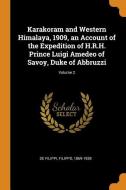 Karakoram and Western Himalaya, 1909, an Account of the Expedition of H.R.H. Prince Luigi Amedeo of Savoy, Duke of Abbru edito da FRANKLIN CLASSICS TRADE PR