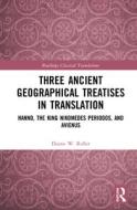 Three Ancient Geographical Treatises In Translation di Duane W. Roller edito da Taylor & Francis Ltd