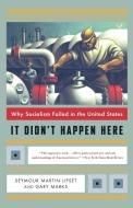 It Didn′t Happen Here - Why Socialism Failed in the United States di Seymour Martin Lipset edito da W. W. Norton & Company