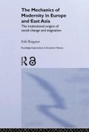The Mechanics of Modernity in Europe and East Asia di Erik Ringmar edito da Taylor & Francis Ltd