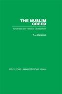 The Muslim Creed: Its Genesis and Historical Development di A. J. Wensinck edito da ROUTLEDGE