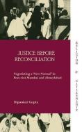 Justice before Reconciliation di Dipankar Gupta edito da Taylor & Francis Ltd
