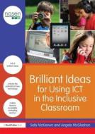 Brilliant Ideas For Using Ict In The Inclusive Classroom di Sally McKeown, Angela McGlashon edito da Taylor & Francis Ltd