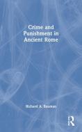 Crime and Punishment in Ancient Rome di Richard A. Bauman edito da Taylor & Francis Ltd