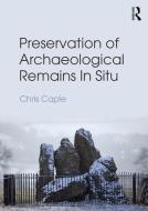 Preservation of Archaeological Remains In Situ di Chris Caple edito da Taylor & Francis Ltd