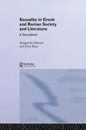 Sexuality In Greek And Roman Literature And Society di Marguerite Johnson, Terry Ryan edito da Taylor & Francis Ltd