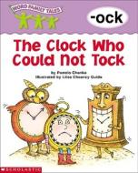 Word Family Tales (-Ock: The Clock Who Could Not Tock) di Pamela Chanko, Pamela Chanke edito da Teaching Resources