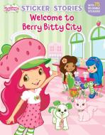 Welcome to Berry Bitty City [With Reusable Stickers] di Grosset & Dunlap edito da GROSSET DUNLAP