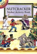 Nutcracker Sticker Activity Book di Carolyn Ewing edito da Dover Publications Inc.