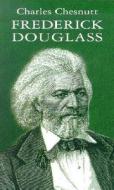 Frederick Douglass di Charles W. Chestnutt edito da Dover Publications Inc.