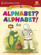Alphabet? Alphabet!: A Workbook of Uppercase Letters and Beginning Sounds di Education Com edito da DOVER PUBN INC