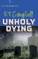 Unholy Dying: A Prof. John Stubbs Mystery di R. T. Campbell edito da Dover Publications Inc.