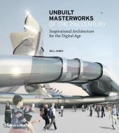 Unbuilt Masterworks of the 21st Century di Will Jones edito da Thames & Hudson Ltd