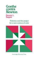 Goethe contra Newton di Dennis L. Sepper edito da Cambridge University Press