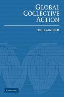 Global Collective Action di Todd Sandler, Sandler Todd edito da Cambridge University Press