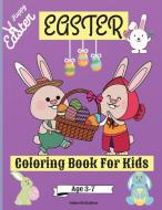 Easter Coloring Book For Kids Age 3-7 Years di Rickblood Malkovich Rickblood edito da Ispas Andrei Alexandru
