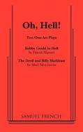 Oh, Hell!: Two One Act Plays di David Mamet, Shel Silverstein edito da SAMUEL FRENCH TRADE