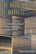 The Architecture of Markets di Neil Fligstein edito da Princeton University Press